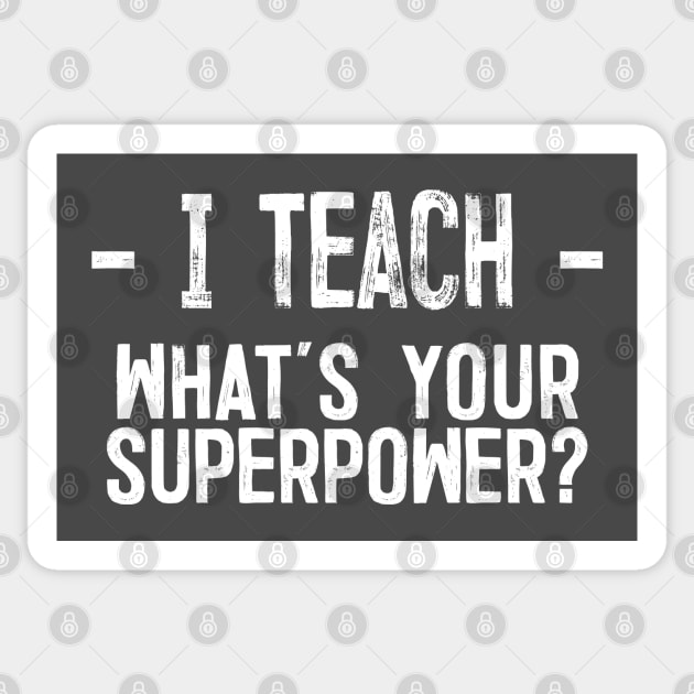 I Teach - What's Your Superpower Sticker by DankFutura